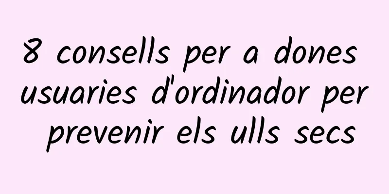 8 consells per a dones usuaries d'ordinador per prevenir els ulls secs