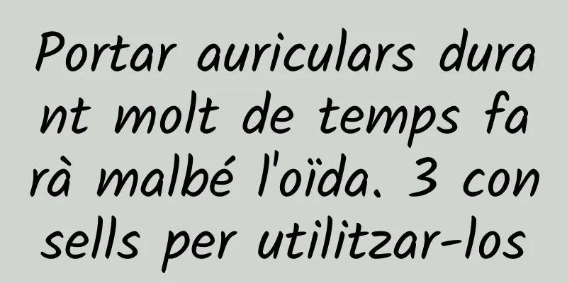 Portar auriculars durant molt de temps farà malbé l'oïda. 3 consells per utilitzar-los