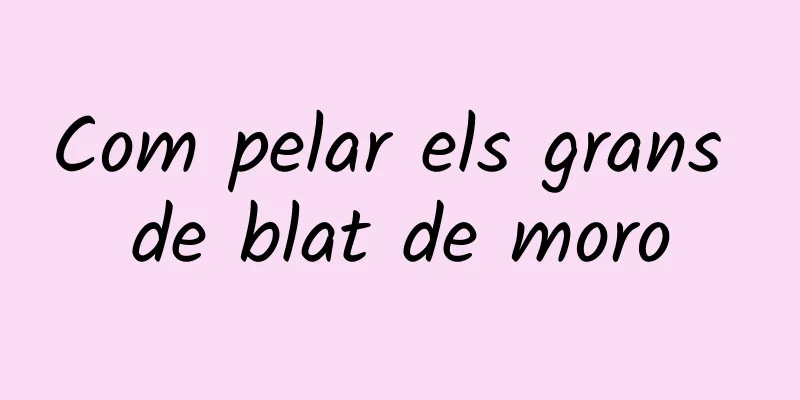 Com pelar els grans de blat de moro