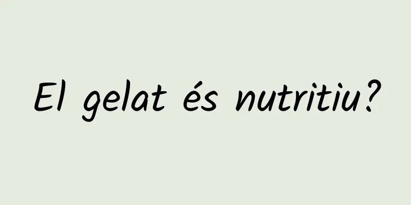 El gelat és nutritiu?
