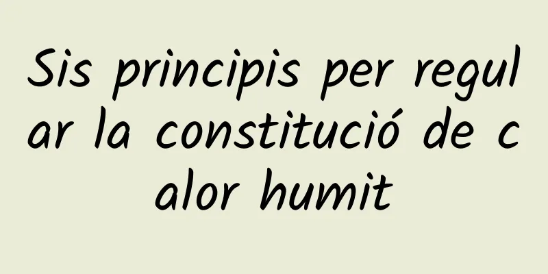 Sis principis per regular la constitució de calor humit