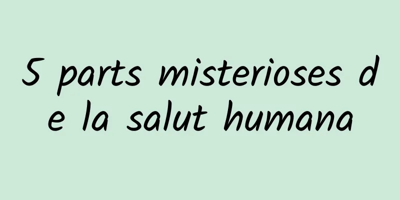 5 parts misterioses de la salut humana