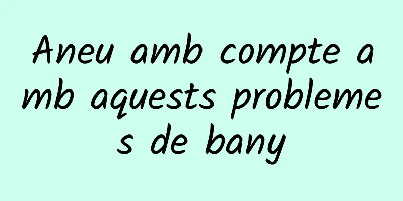 Aneu amb compte amb aquests problemes de bany