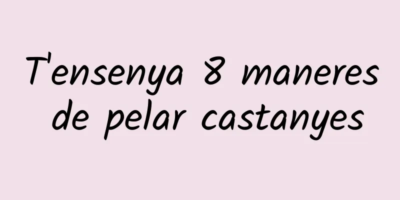 T'ensenya 8 maneres de pelar castanyes