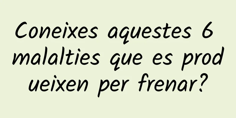 Coneixes aquestes 6 malalties que es produeixen per frenar?