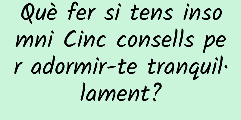 Què fer si tens insomni Cinc consells per adormir-te tranquil·lament?