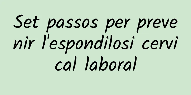 Set passos per prevenir l'espondilosi cervical laboral