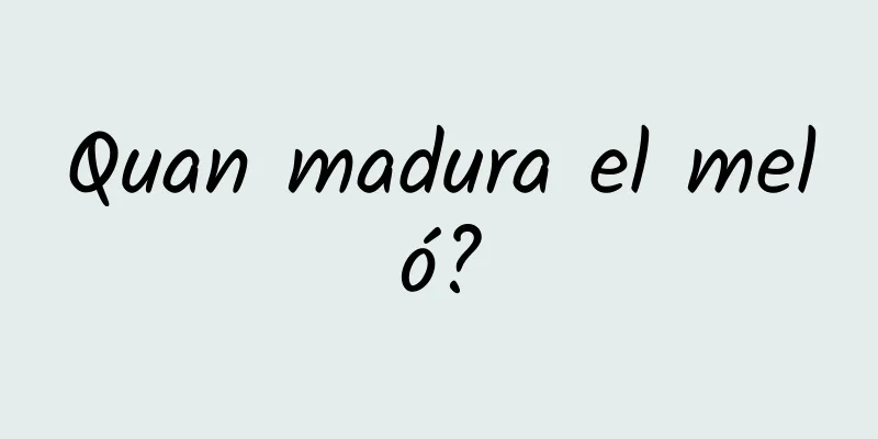 Quan madura el meló?