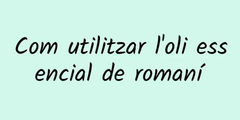 Com utilitzar l'oli essencial de romaní