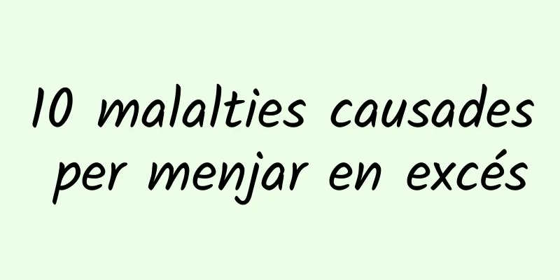 10 malalties causades per menjar en excés