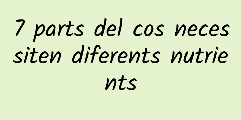 7 parts del cos necessiten diferents nutrients