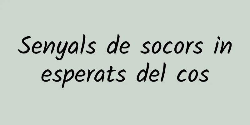 Senyals de socors inesperats del cos
