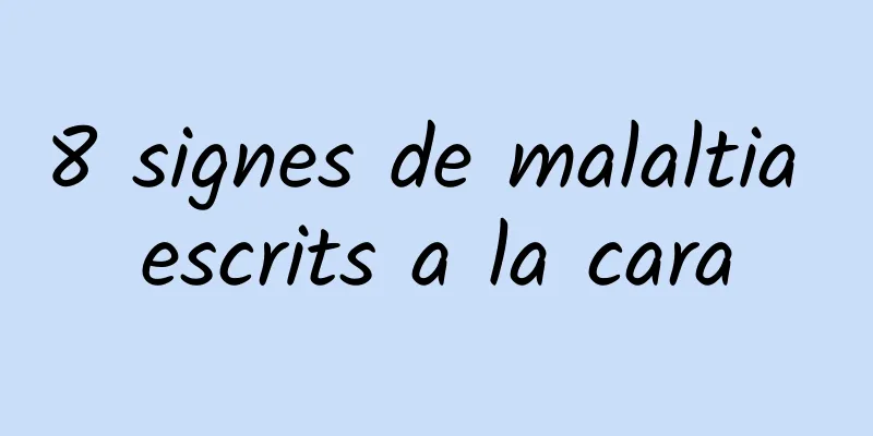 8 signes de malaltia escrits a la cara