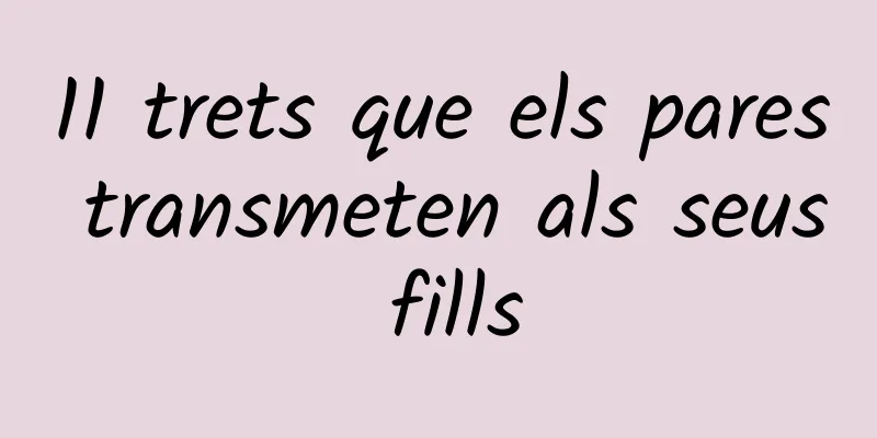 11 trets que els pares transmeten als seus fills