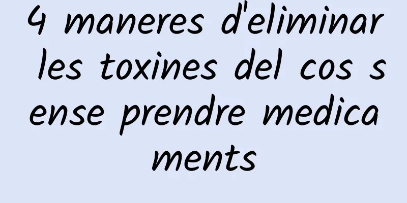 4 maneres d'eliminar les toxines del cos sense prendre medicaments