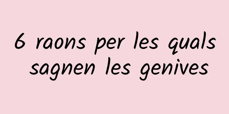 6 raons per les quals sagnen les genives