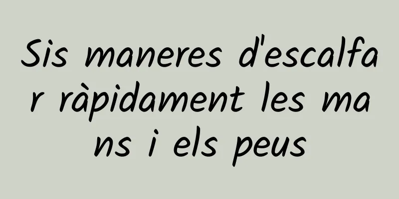 Sis maneres d'escalfar ràpidament les mans i els peus