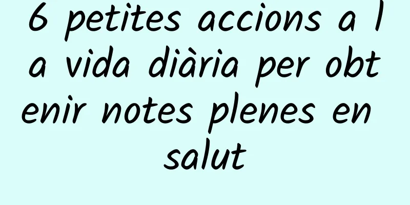 6 petites accions a la vida diària per obtenir notes plenes en salut