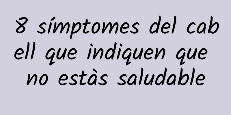 8 símptomes del cabell que indiquen que no estàs saludable