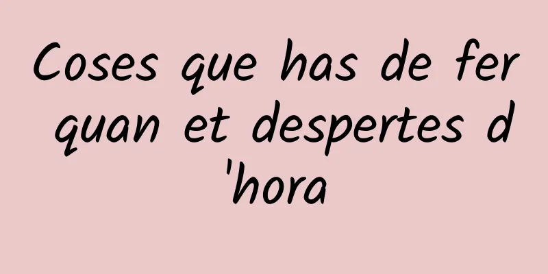 Coses que has de fer quan et despertes d'hora
