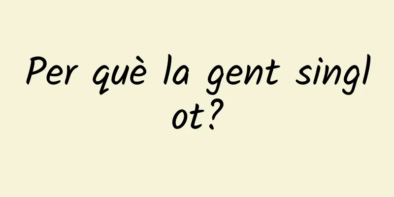Per què la gent singlot?