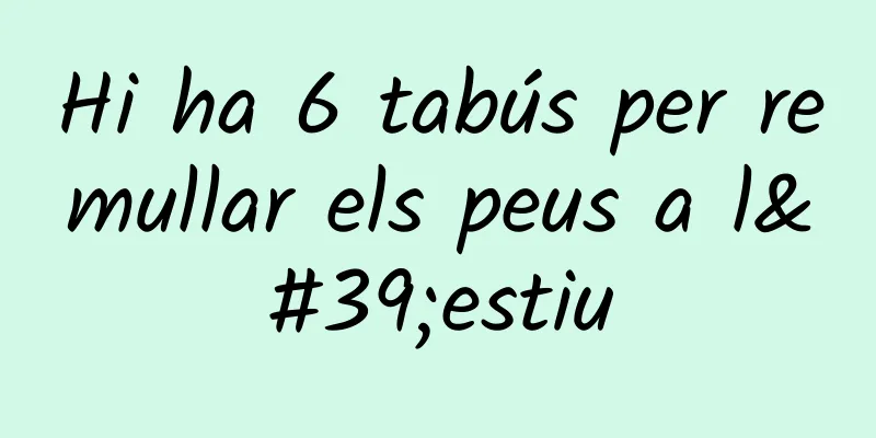Hi ha 6 tabús per remullar els peus a l'estiu