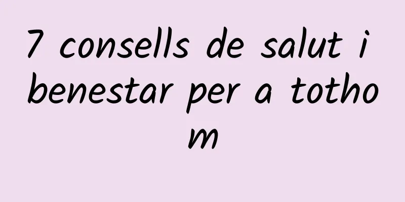 7 consells de salut i benestar per a tothom