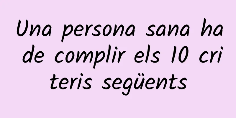 Una persona sana ha de complir els 10 criteris següents