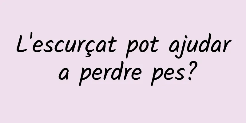 L'escurçat pot ajudar a perdre pes?