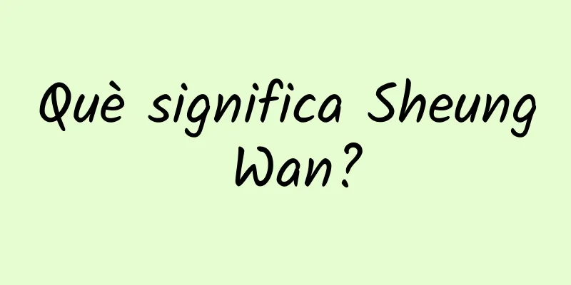 Què significa Sheung Wan?