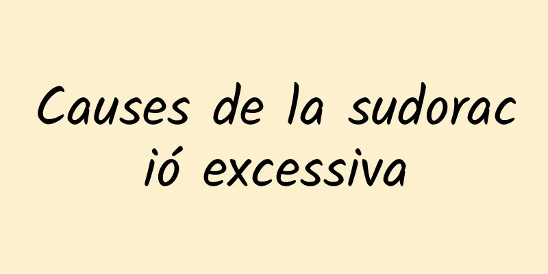 Causes de la sudoració excessiva