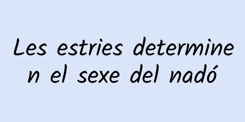Les estries determinen el sexe del nadó