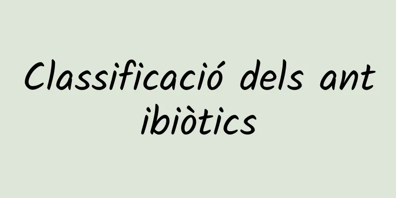 Classificació dels antibiòtics