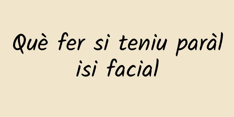 Què fer si teniu paràlisi facial