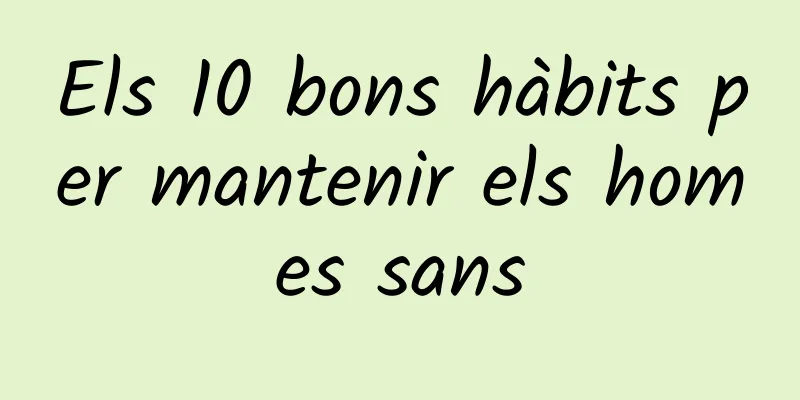Els 10 bons hàbits per mantenir els homes sans