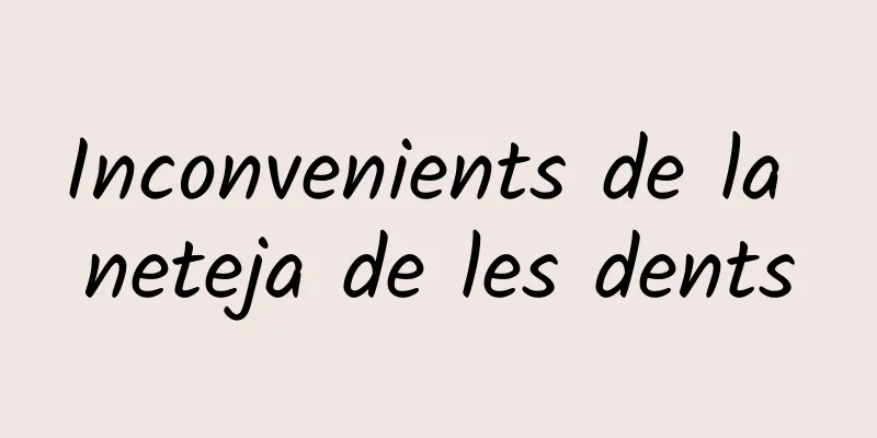 Inconvenients de la neteja de les dents