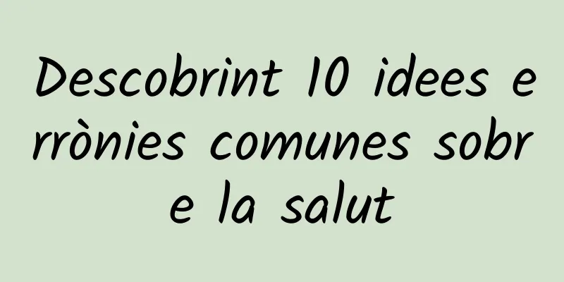 Descobrint 10 idees errònies comunes sobre la salut