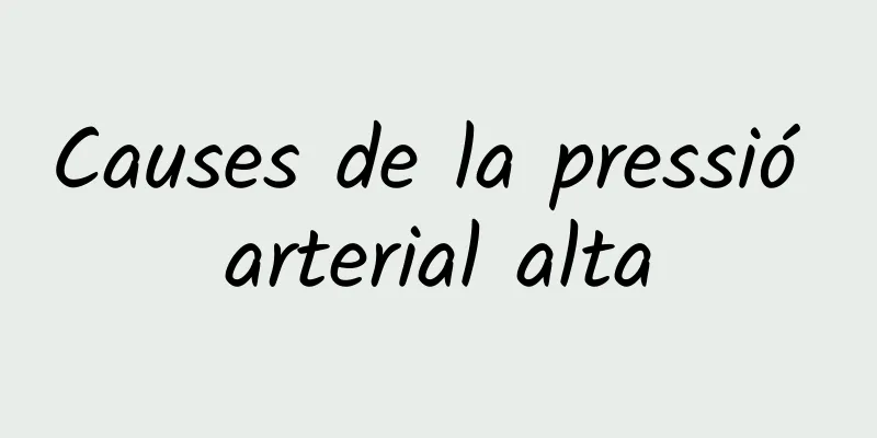 Causes de la pressió arterial alta