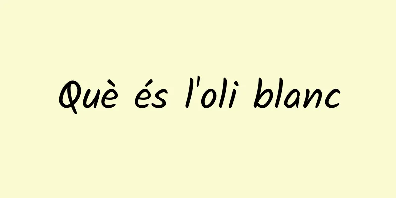 Què és l'oli blanc