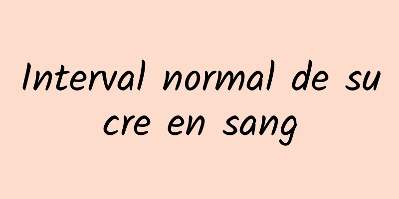 Interval normal de sucre en sang