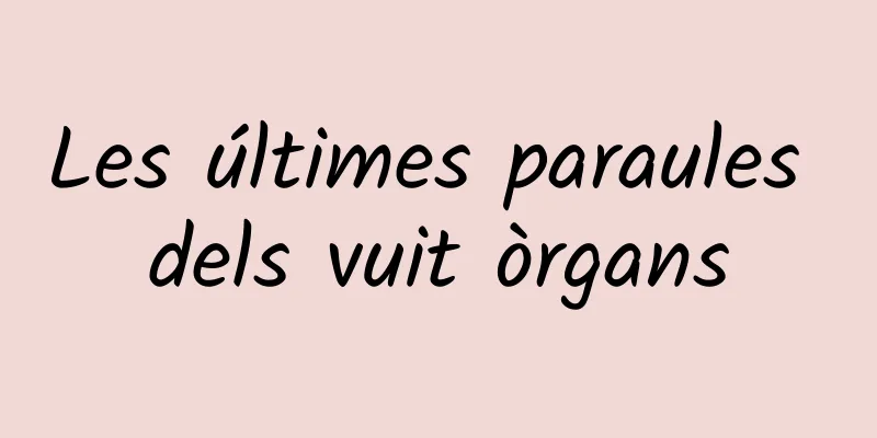 Les últimes paraules dels vuit òrgans