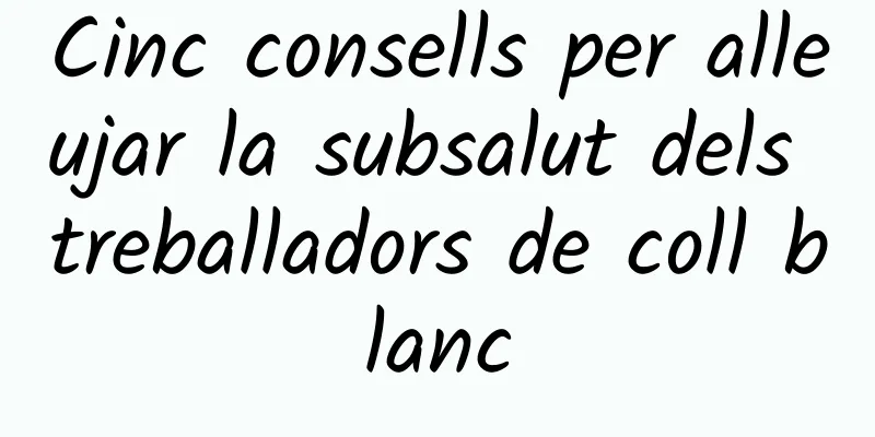 Cinc consells per alleujar la subsalut dels treballadors de coll blanc