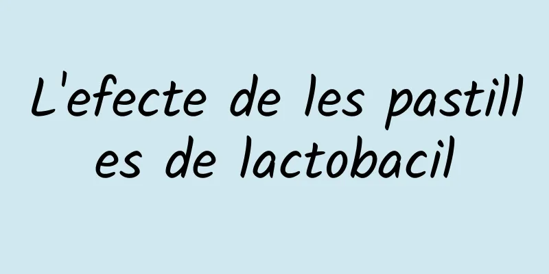 L'efecte de les pastilles de lactobacil