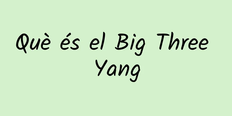Què és el Big Three Yang