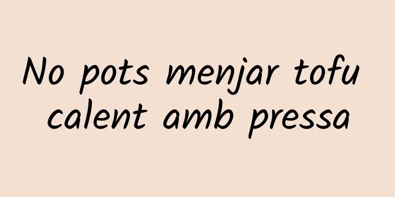 No pots menjar tofu calent amb pressa