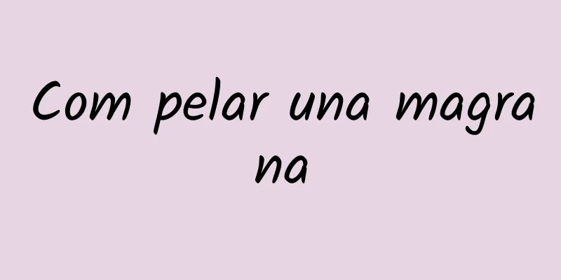 Com pelar una magrana