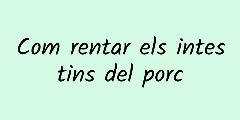 Com rentar els intestins del porc