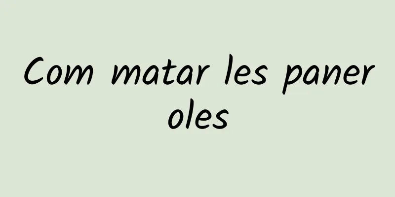 Com matar les paneroles