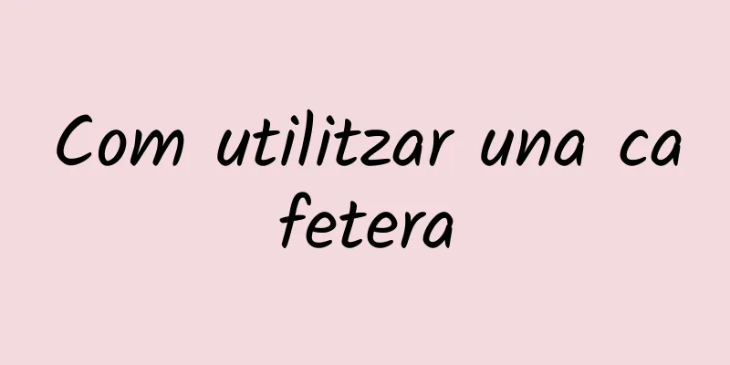 Com utilitzar una cafetera