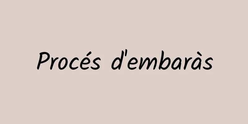 Procés d'embaràs